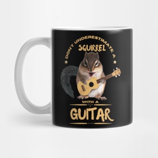 Don't underestimate a Squirrel with a guitar Mug